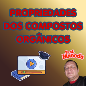 PROPRIEDADES DOS COMPOSTOS ORG&Acirc;NICOS